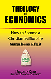 Theology of Economics: How to Become a Christian Millionaire by Donald Reid